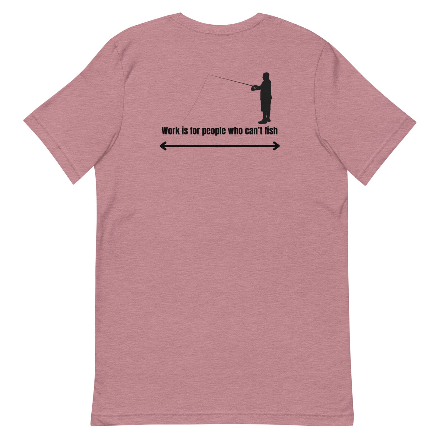 HOOCH Clothing Co. "Work is For People Who Can't Fish" Unisex t-shirt