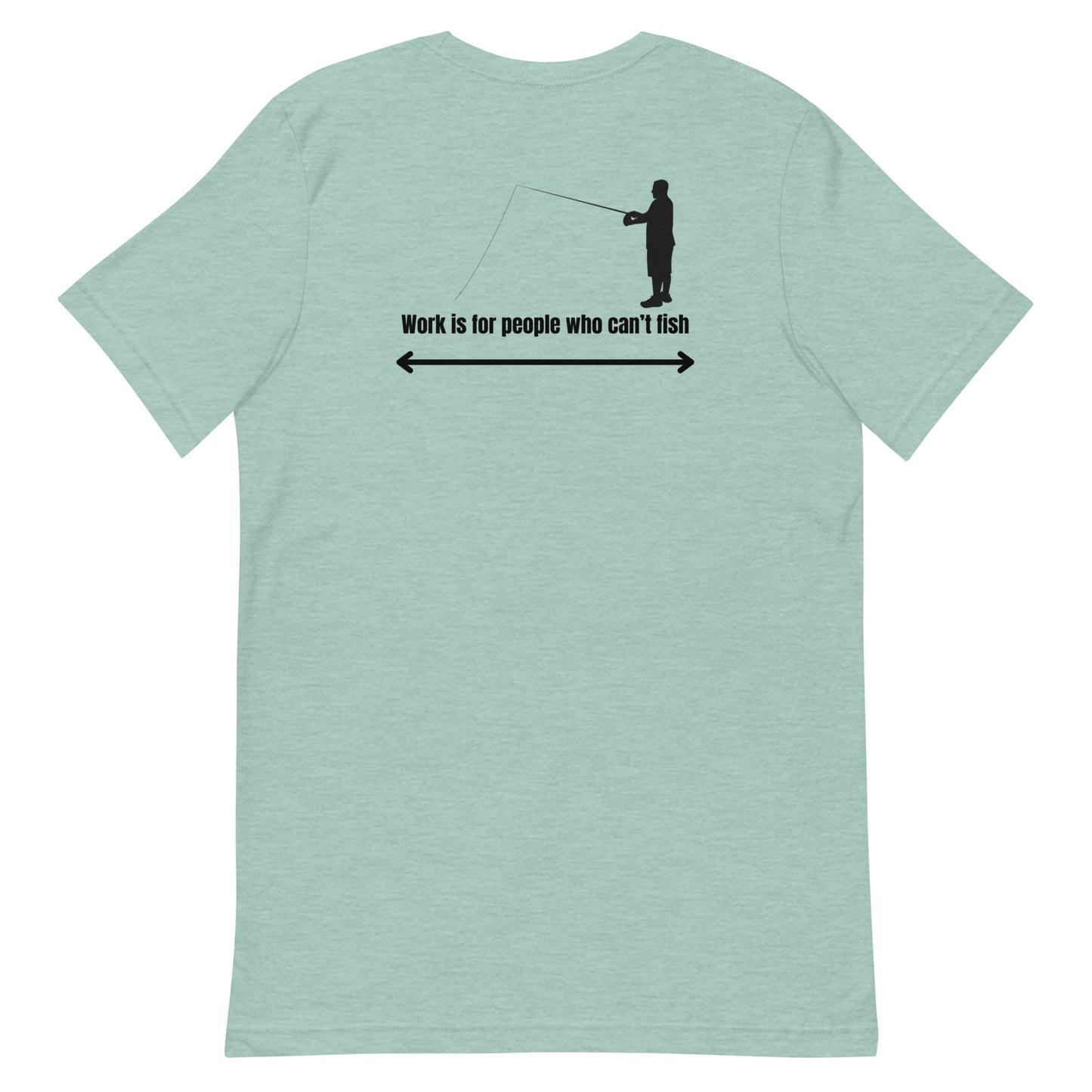 HOOCH Clothing Co. "Work is For People Who Can't Fish" Unisex t-shirt