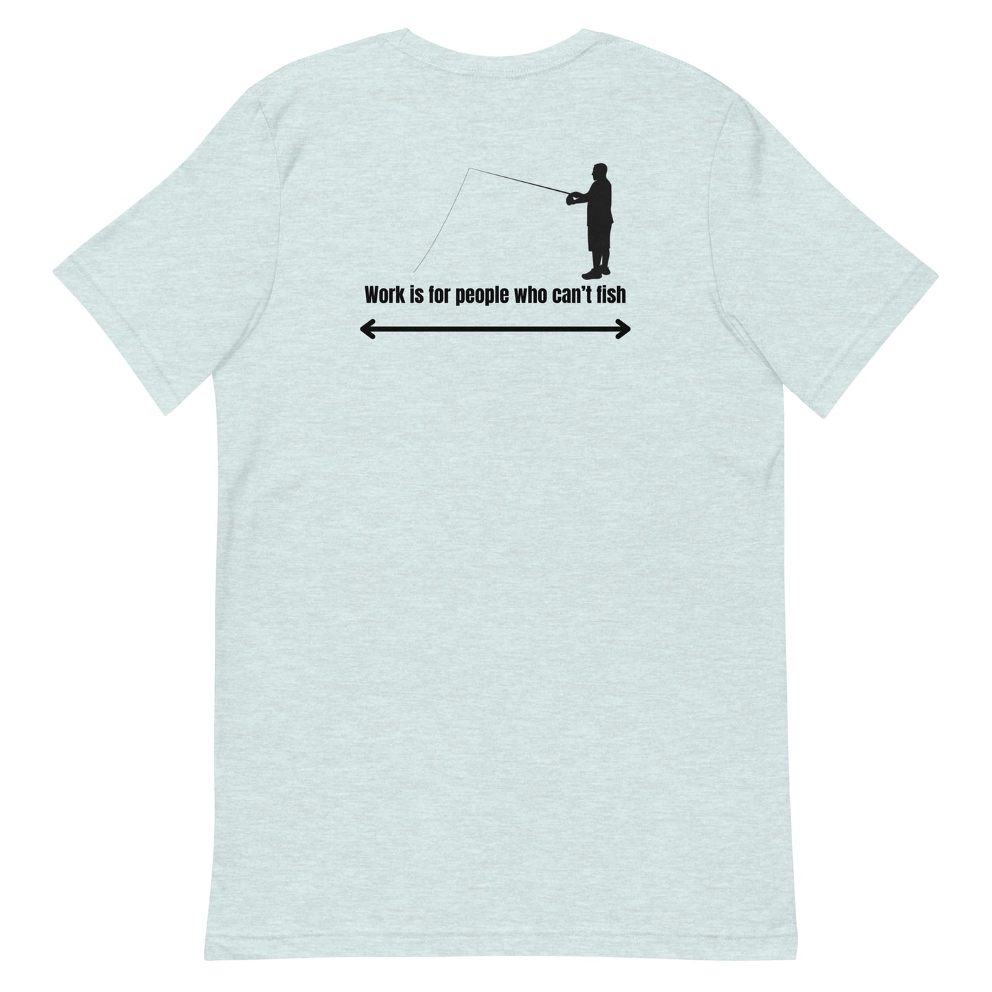 HOOCH Clothing Co. "Work is For People Who Can't Fish" Unisex t-shirt