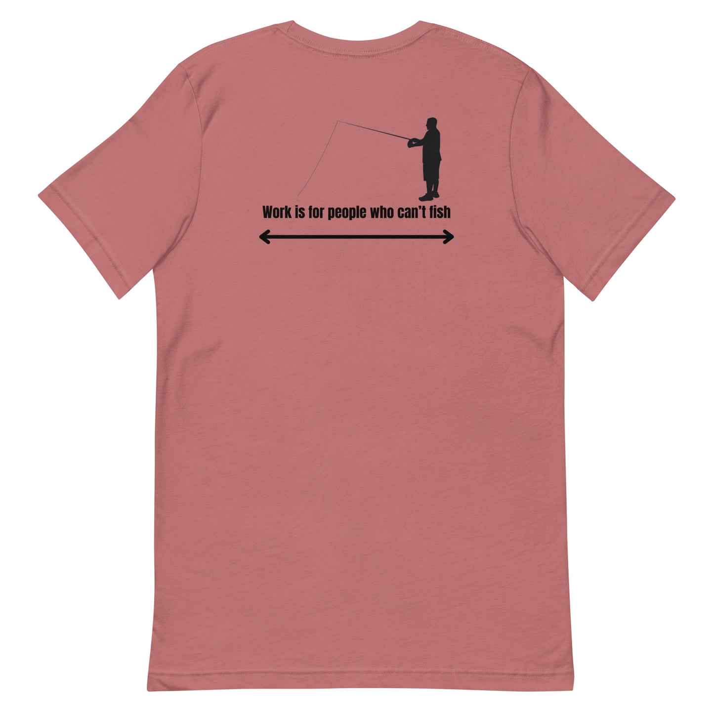 HOOCH Clothing Co. "Work is For People Who Can't Fish" Unisex t-shirt