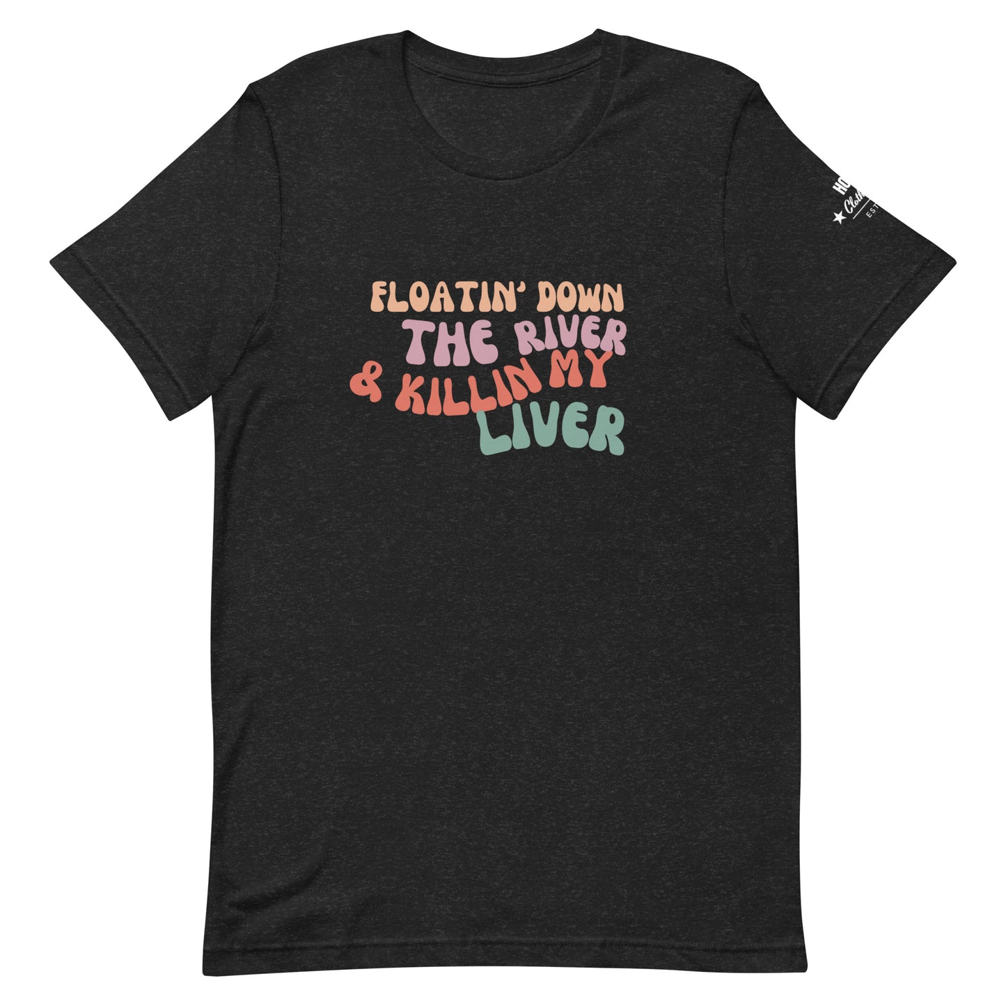 HOOCH Clothing Co. "Killing My Liver" Unisex t-shirt